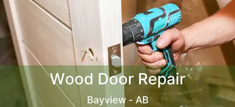  Wood Door Repair Bayview - AB