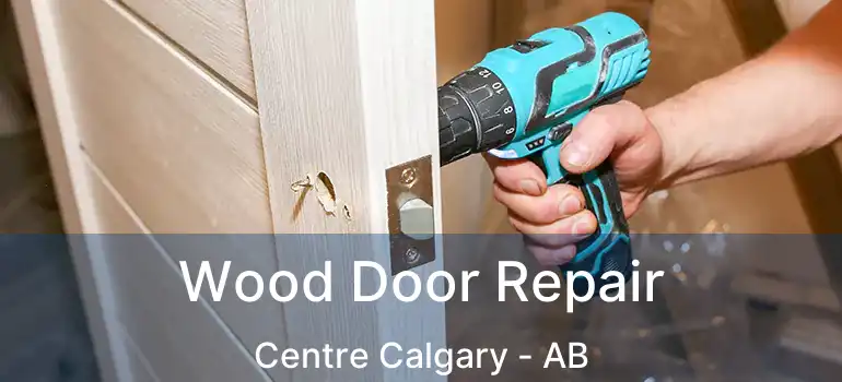  Wood Door Repair Centre Calgary - AB