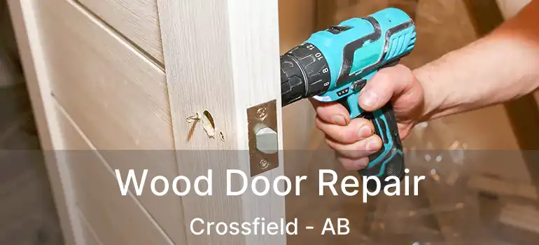  Wood Door Repair Crossfield - AB