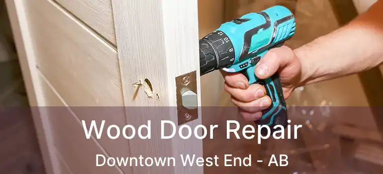  Wood Door Repair Downtown West End - AB
