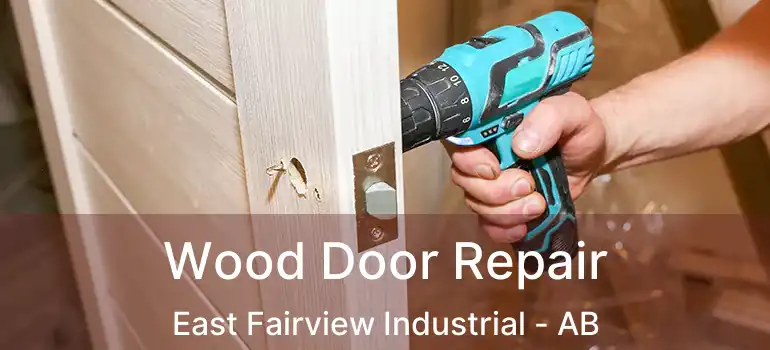  Wood Door Repair East Fairview Industrial - AB