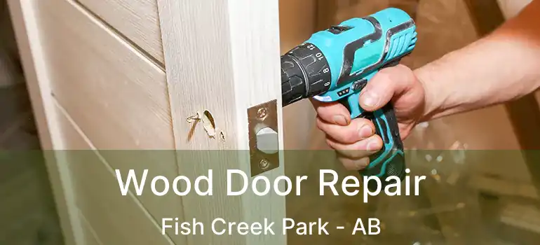  Wood Door Repair Fish Creek Park - AB