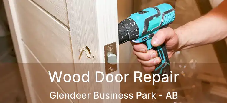  Wood Door Repair Glendeer Business Park - AB