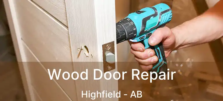  Wood Door Repair Highfield - AB
