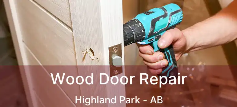  Wood Door Repair Highland Park - AB