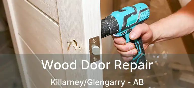  Wood Door Repair Killarney/Glengarry - AB
