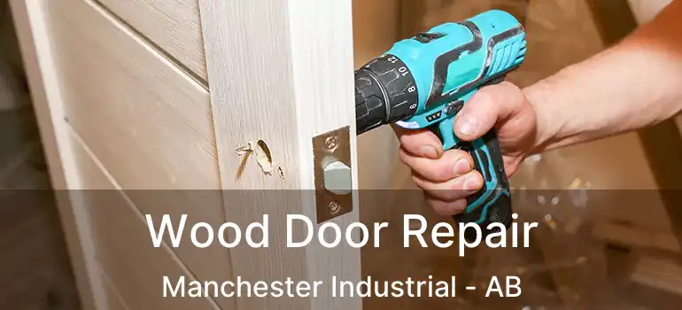  Wood Door Repair Manchester Industrial - AB