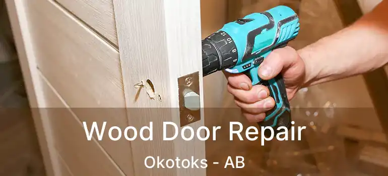  Wood Door Repair Okotoks - AB