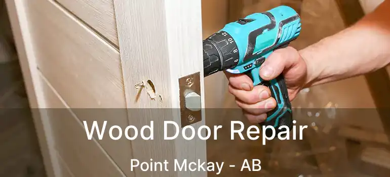  Wood Door Repair Point Mckay - AB