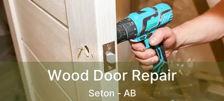  Wood Door Repair Seton - AB