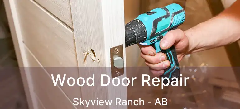  Wood Door Repair Skyview Ranch - AB