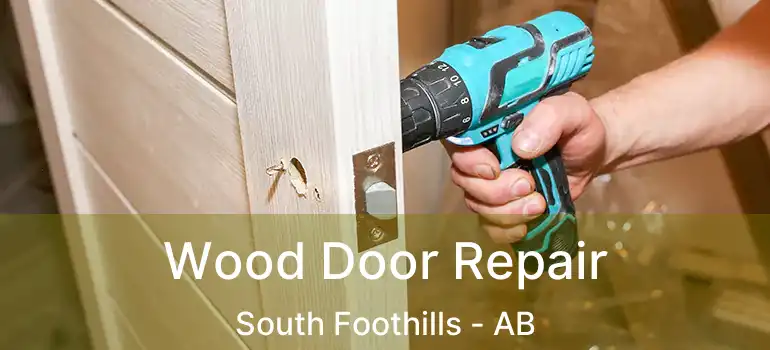 Wood Door Repair South Foothills - AB
