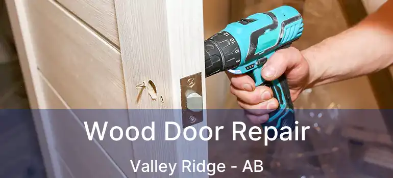 Wood Door Repair Valley Ridge - AB