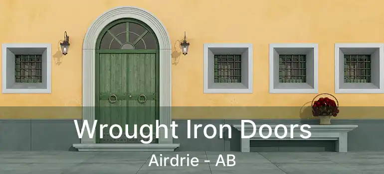  Wrought Iron Doors Airdrie - AB