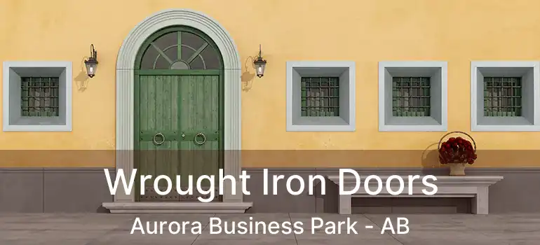 Wrought Iron Doors Aurora Business Park - AB