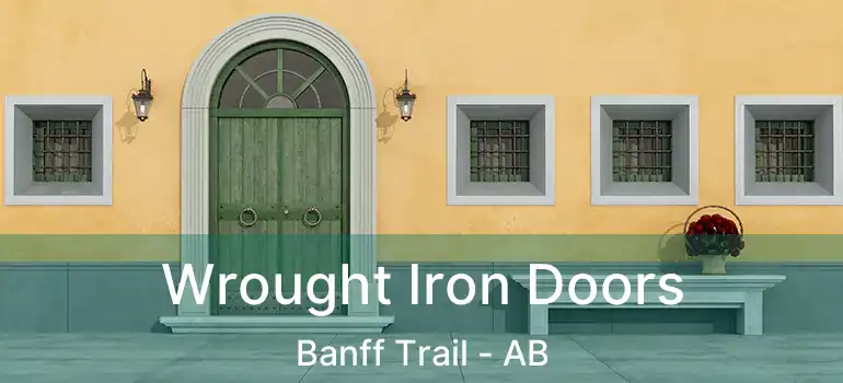  Wrought Iron Doors Banff Trail - AB