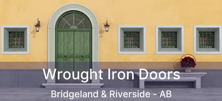  Wrought Iron Doors Bridgeland & Riverside - AB