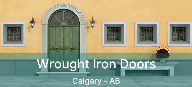  Wrought Iron Doors Calgary - AB