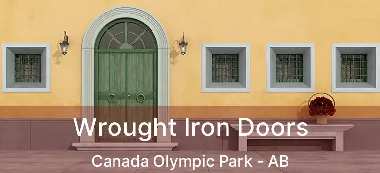  Wrought Iron Doors Canada Olympic Park - AB