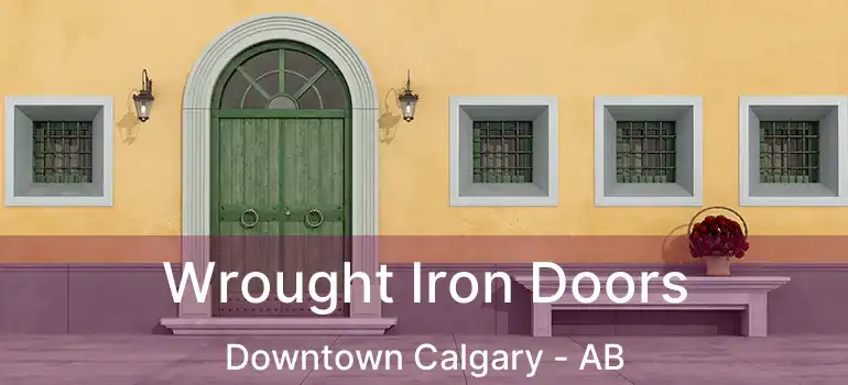  Wrought Iron Doors Downtown Calgary - AB