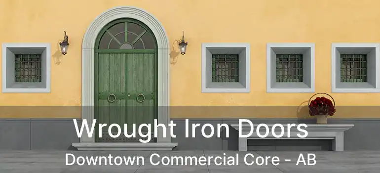  Wrought Iron Doors Downtown Commercial Core - AB