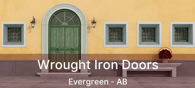  Wrought Iron Doors Evergreen - AB