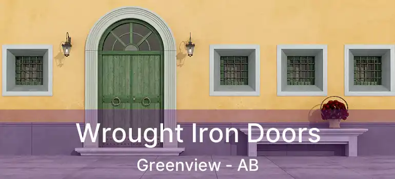 Wrought Iron Doors Greenview - AB