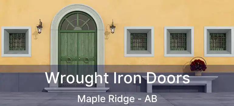  Wrought Iron Doors Maple Ridge - AB