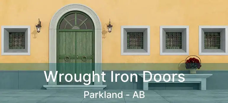  Wrought Iron Doors Parkland - AB