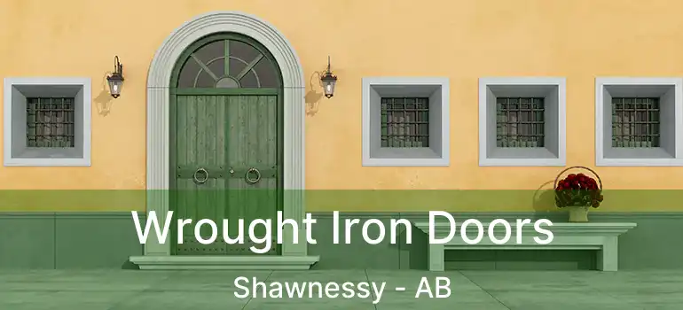  Wrought Iron Doors Shawnessy - AB